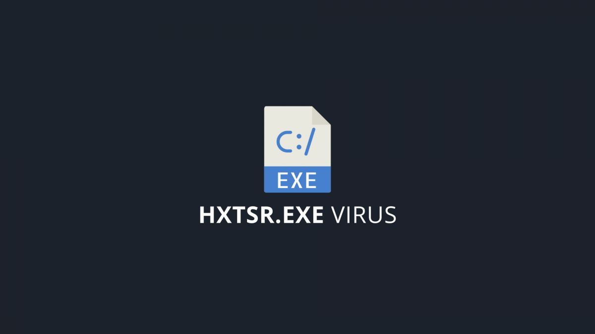 What-is-Hxtsr.exe-Virus